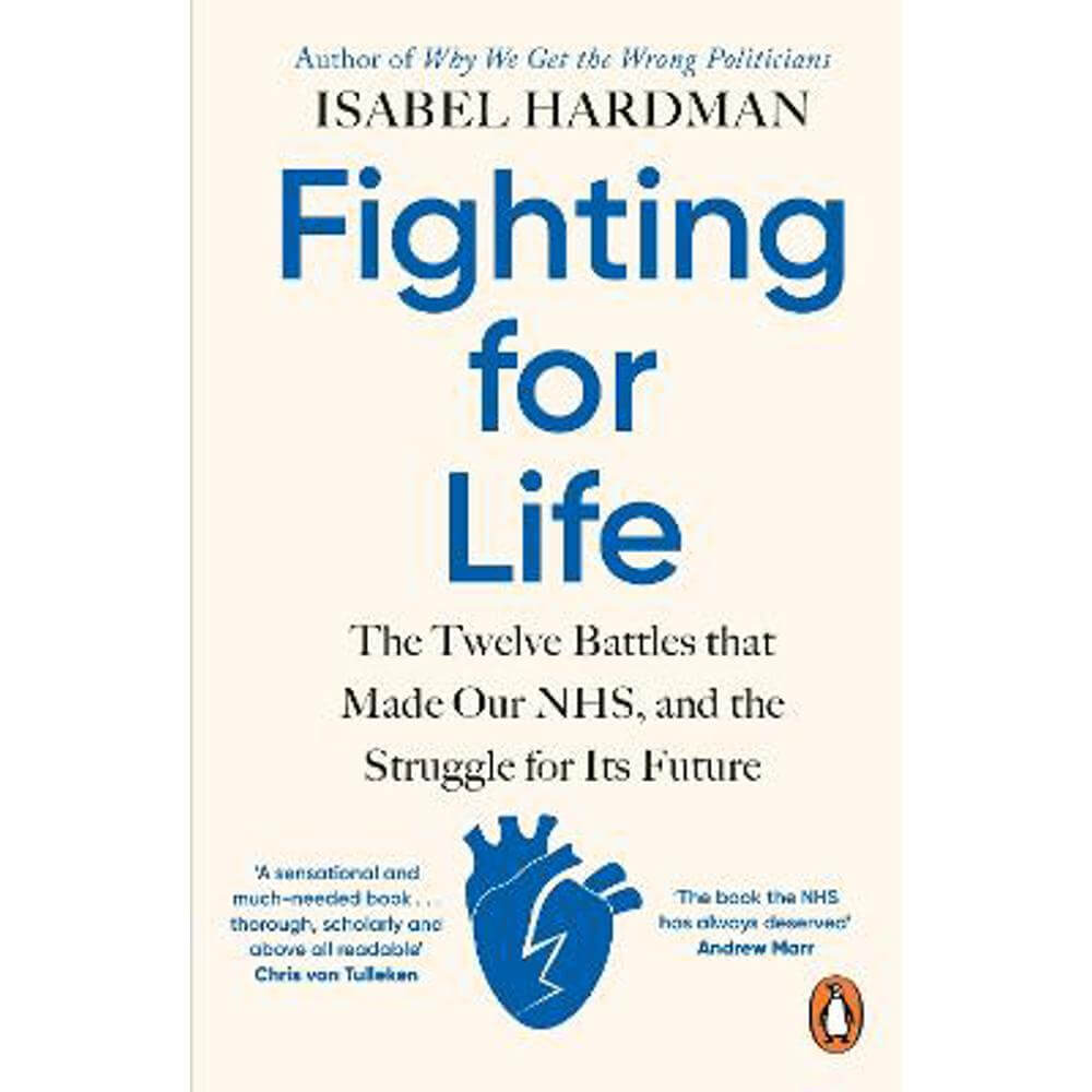 Fighting for Life: The Twelve Battles that Made Our NHS, and the Struggle for Its Future (Paperback) - Isabel Hardman